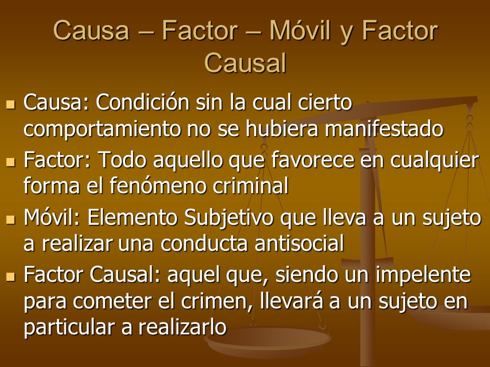 Causa – Factor – Móvil y Factor Causal