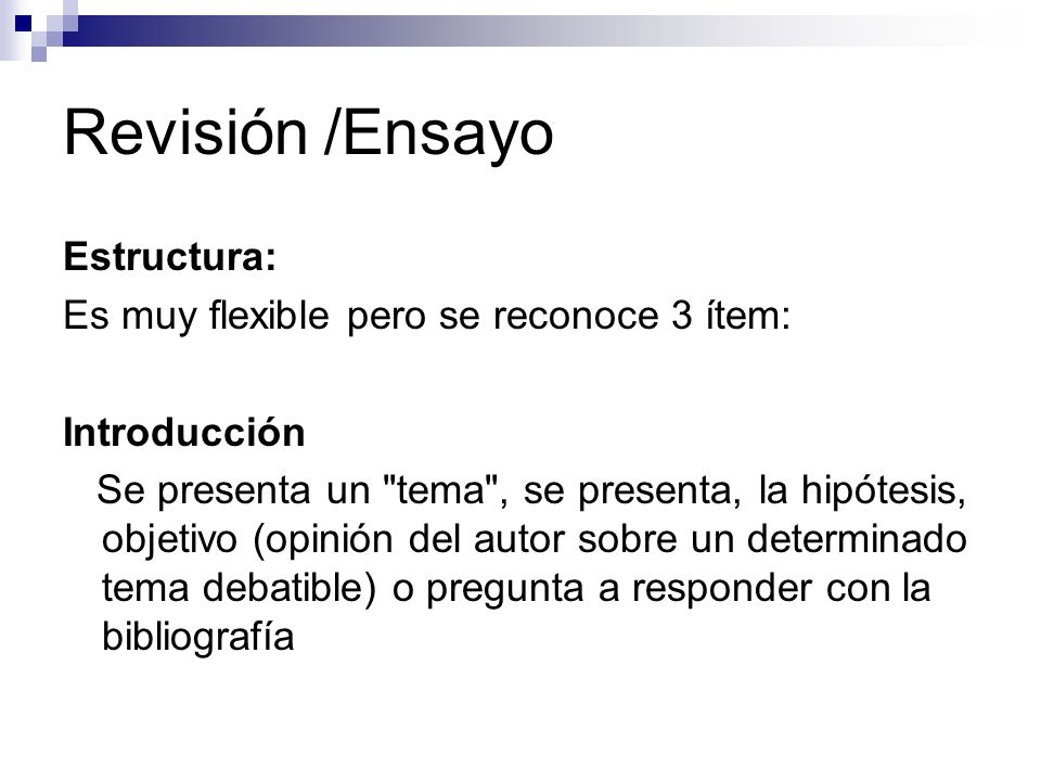 Revisión /Ensayo Estructura: Es muy flexible pero se reconoce 3 ítem: