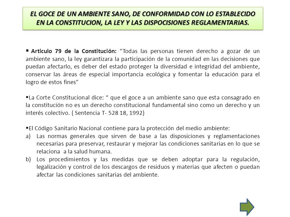 EL GOCE DE UN AMBIENTE SANO, DE CONFORMIDAD CON LO ESTABLECIDO EN LA CONSTITUCION, LA LEY Y LAS DISPOCISIONES REGLAMENTARIAS.
