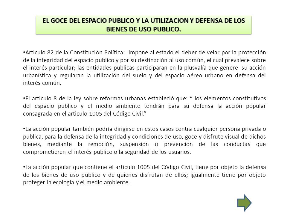 EL GOCE DEL ESPACIO PUBLICO Y LA UTILIZACION Y DEFENSA DE LOS BIENES DE USO PUBLICO.