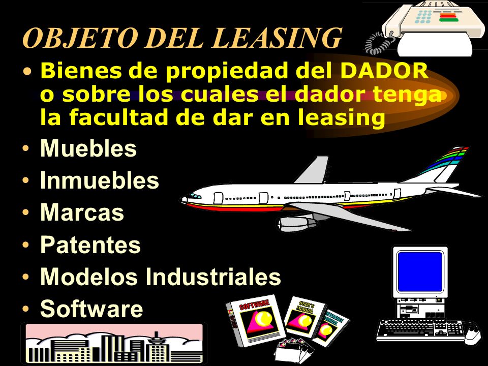 OBJETO DEL LEASING Muebles Inmuebles Marcas Patentes