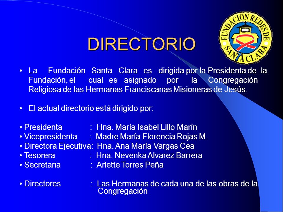 DIRECTORIO La Fundación Santa Clara es dirigida por la Presidenta de la.
