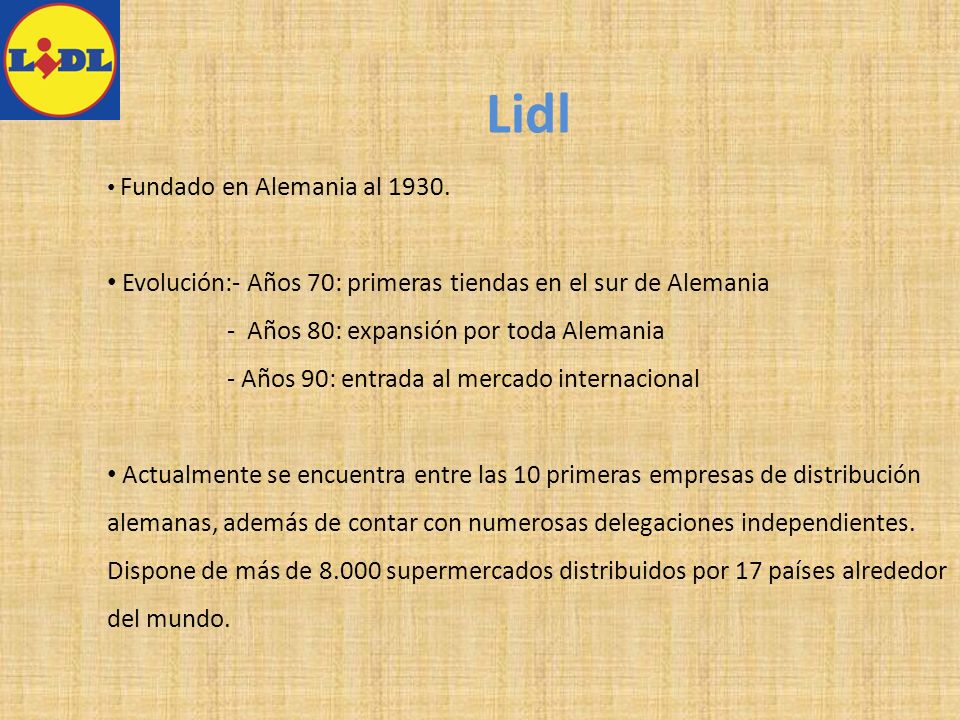 Lidl Evolución:- Años 70: primeras tiendas en el sur de Alemania