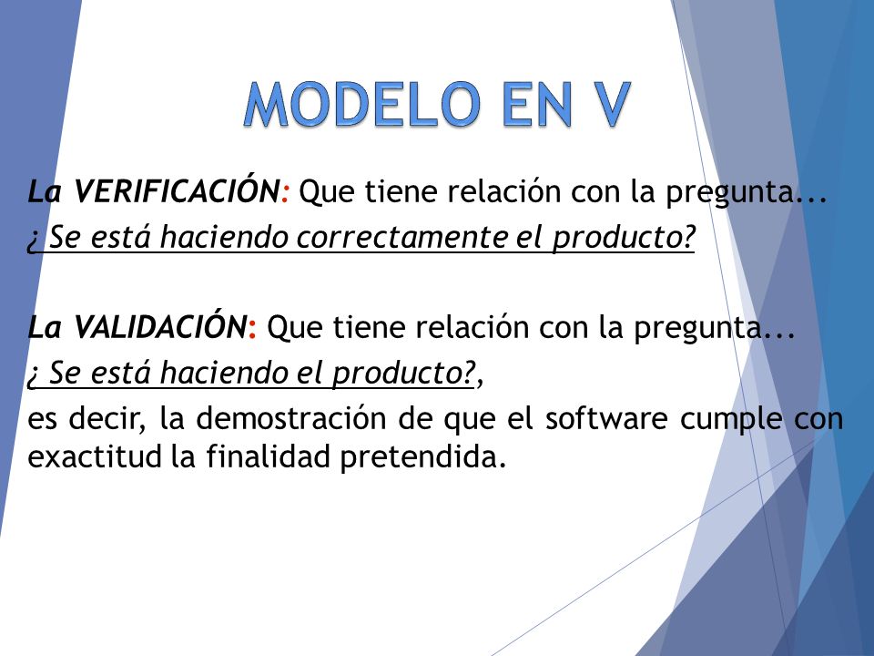 MODELO EN V La VERIFICACIÓN: Que tiene relación con la pregunta...