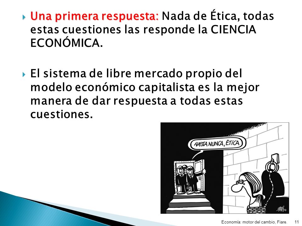 Una primera respuesta: Nada de Ética, todas estas cuestiones las responde la CIENCIA ECONÓMICA.