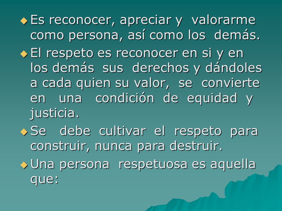Es reconocer, apreciar y valorarme como persona, así como los demás.