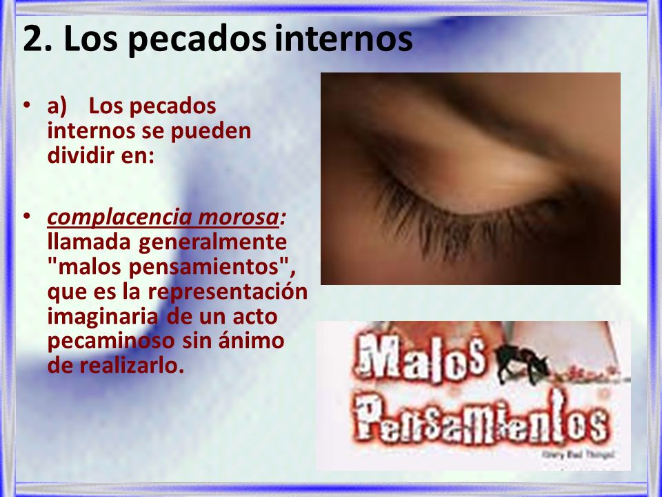 2. Los pecados internos a) Los pecados internos se pueden dividir en: