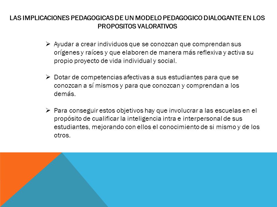 LAS IMPLICACIONES PEDAGOGICAS DE UN MODELO PEDAGOGICO DIALOGANTE EN LOS PROPOSITOS VALORATIVOS