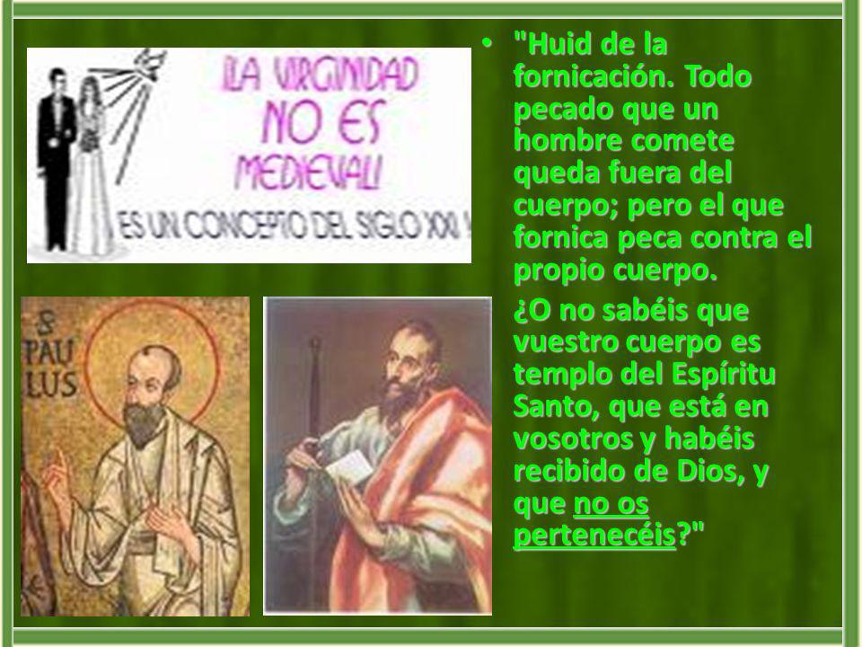 Huid de la fornicación. Todo pecado que un hombre comete queda fuera del cuerpo; pero el que fornica peca contra el propio cuerpo.