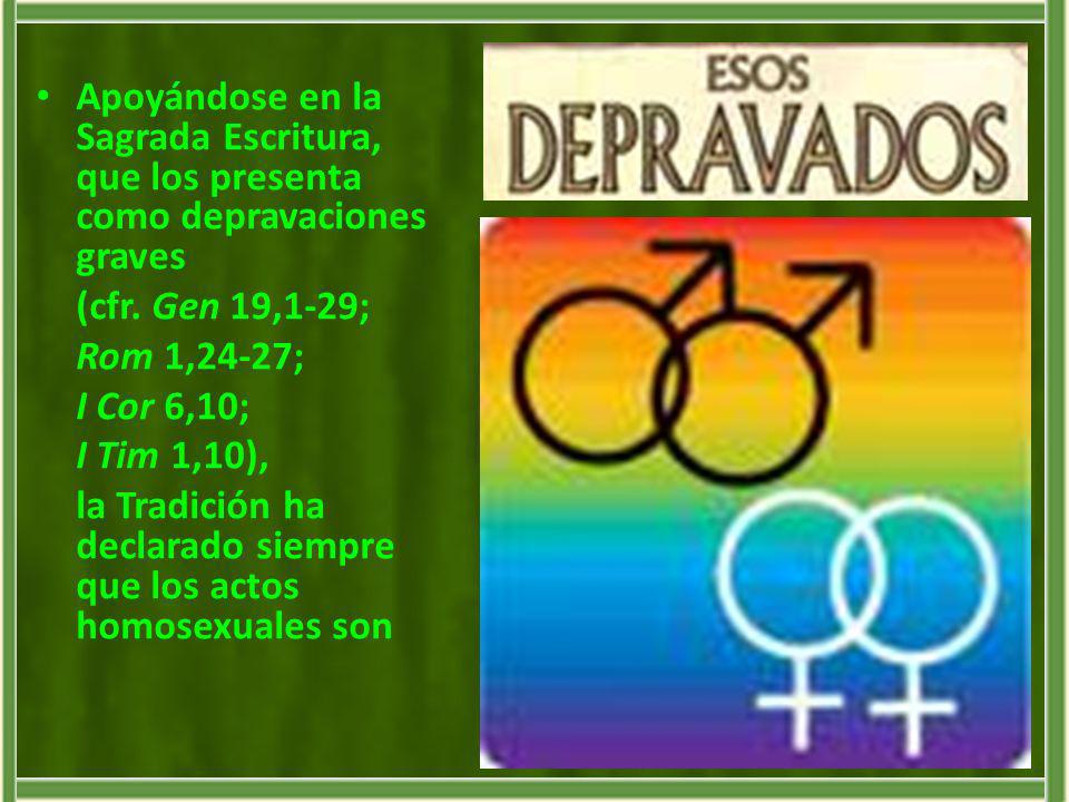 Apoyándose en la Sagrada Escritura, que los presenta como depravaciones graves