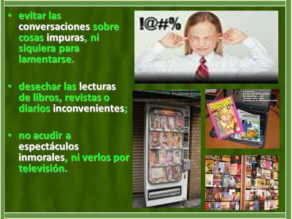 evitar las conversaciones sobre cosas impuras, ni siquiera para lamentarse.