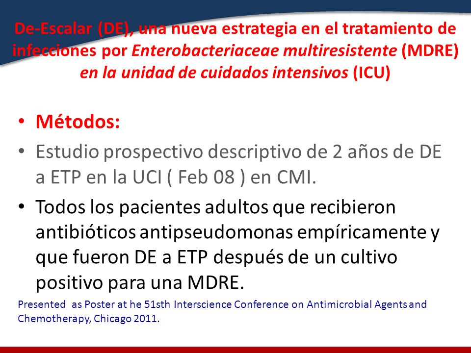De-Escalar (DE), una nueva estrategia en el tratamiento de infecciones por Enterobacteriaceae multiresistente (MDRE) en la unidad de cuidados intensivos (ICU)