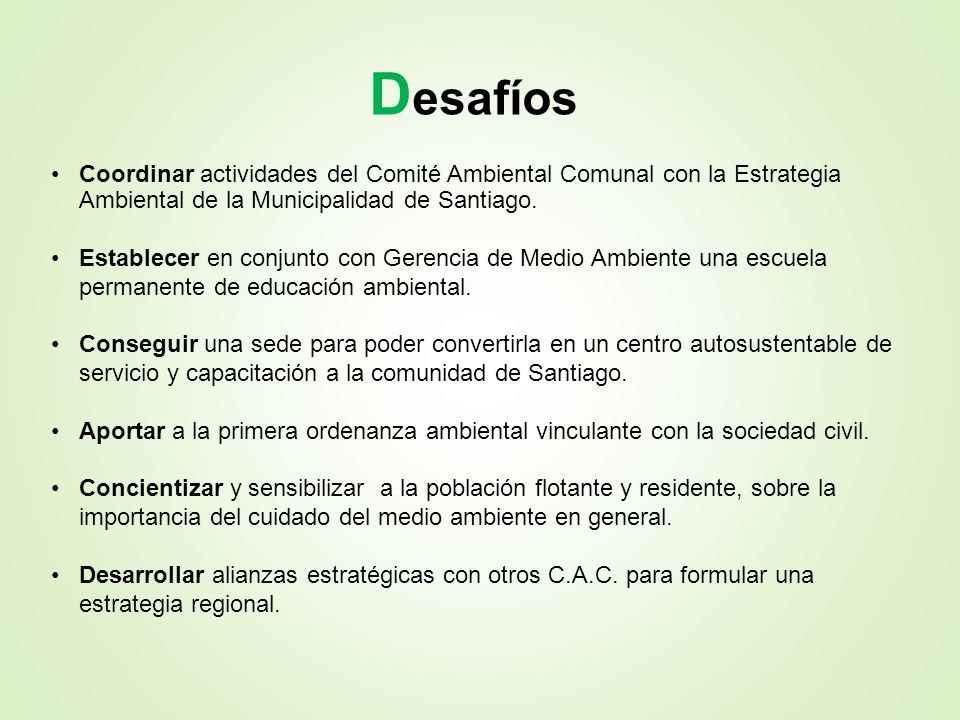 Desafíos Coordinar actividades del Comité Ambiental Comunal con la Estrategia Ambiental de la Municipalidad de Santiago.