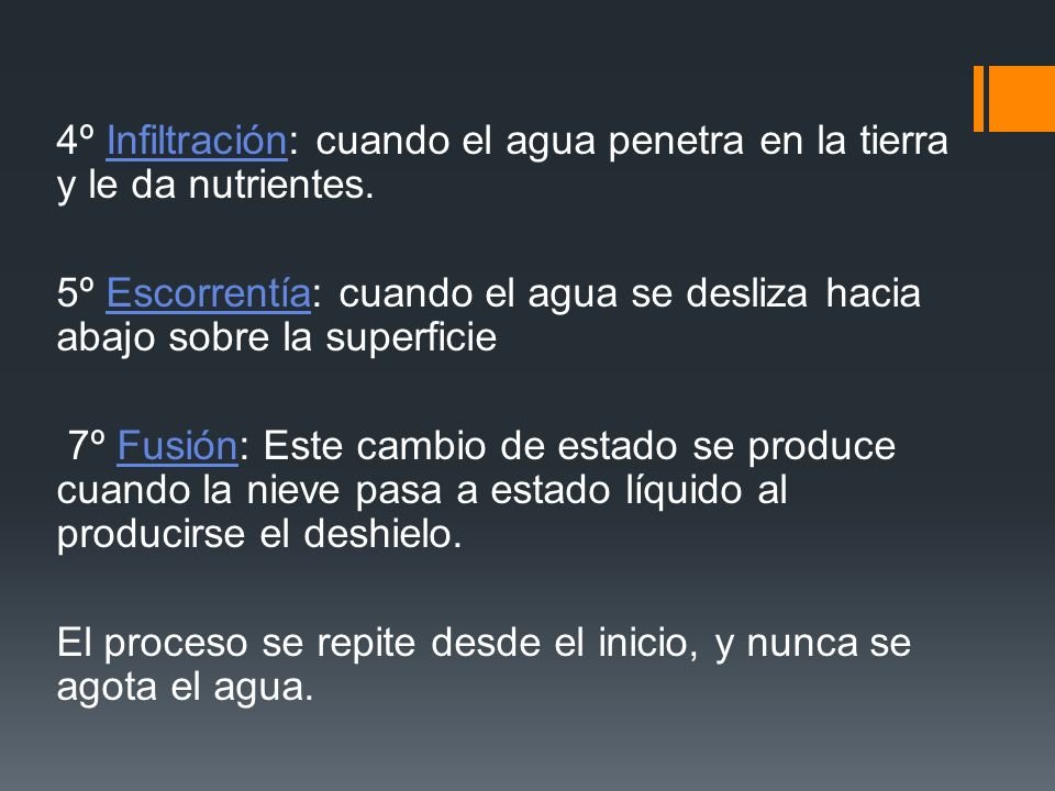 4º Infiltración: cuando el agua penetra en la tierra y le da nutrientes.