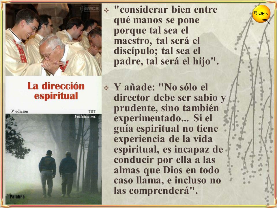 considerar bien entre qué manos se pone porque tal sea el maestro, tal será el discípulo; tal sea el padre, tal será el hijo .
