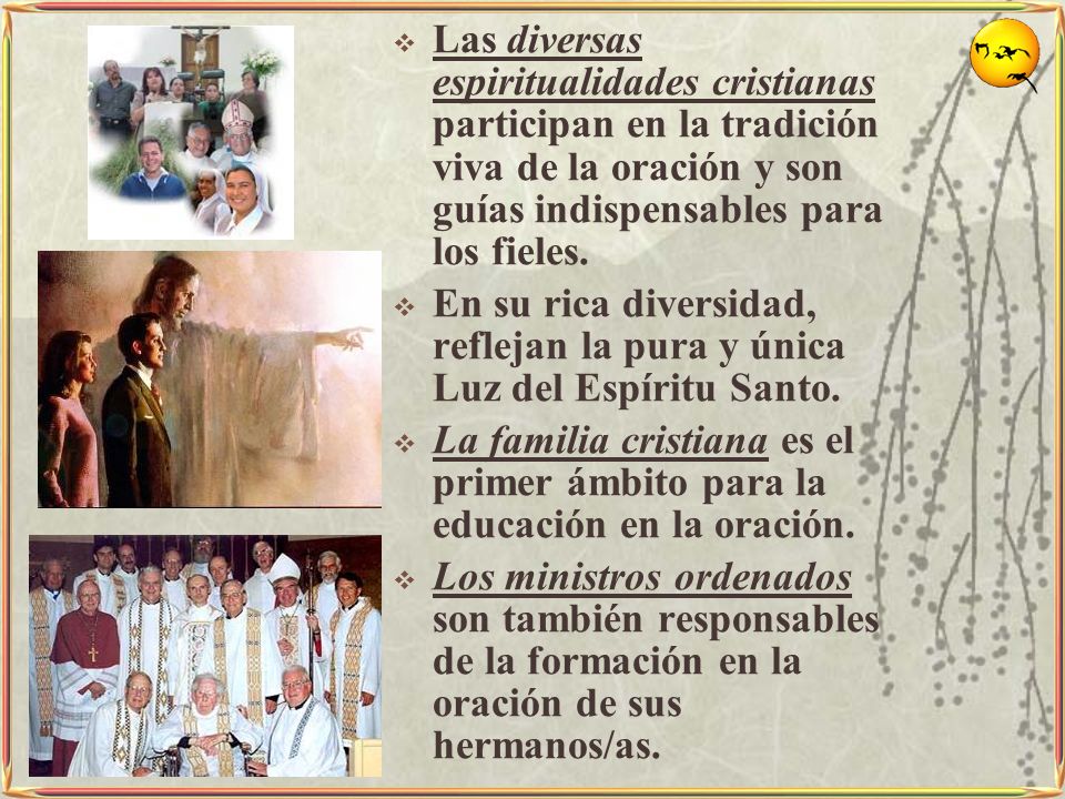 Las diversas espiritualidades cristianas participan en la tradición viva de la oración y son guías indispensables para los fieles.