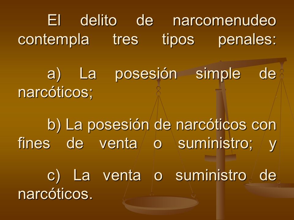 El delito de narcomenudeo contempla tres tipos penales: