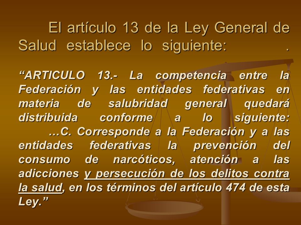 El artículo 13 de la Ley General de Salud establece lo siguiente: