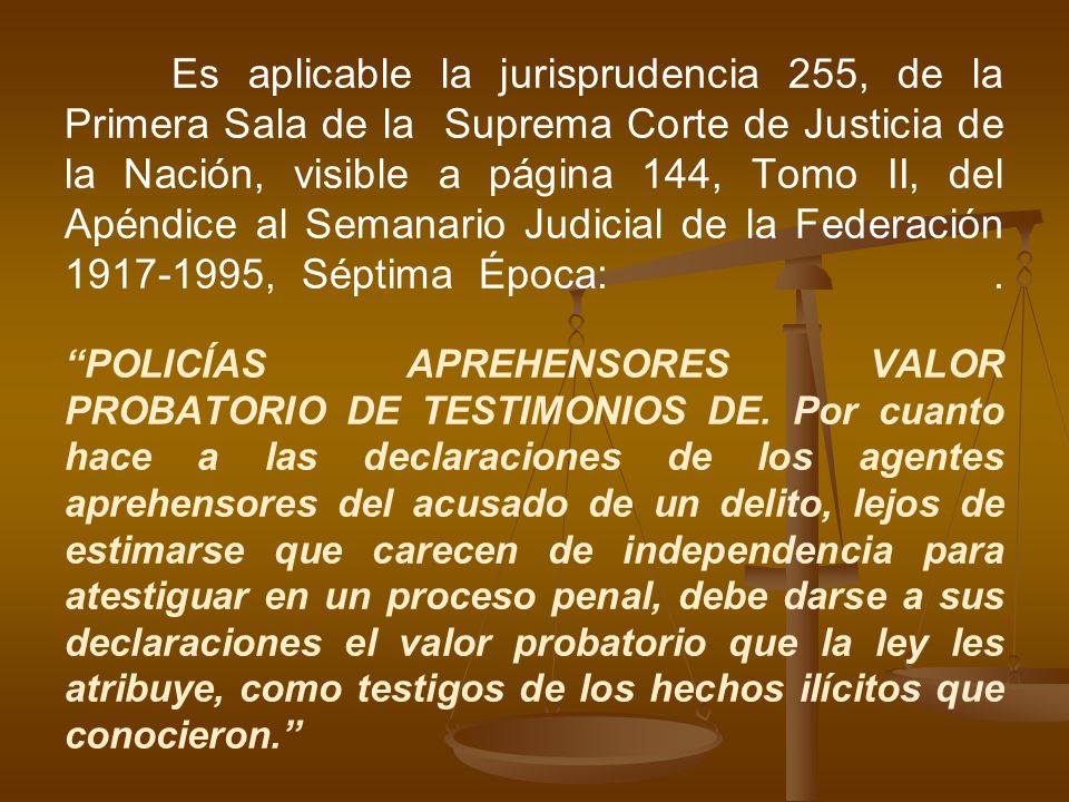 Es aplicable la jurisprudencia 255, de la Primera Sala de la Suprema Corte de Justicia de la Nación, visible a página 144, Tomo II, del Apéndice al Semanario Judicial de la Federación , Séptima Época: .