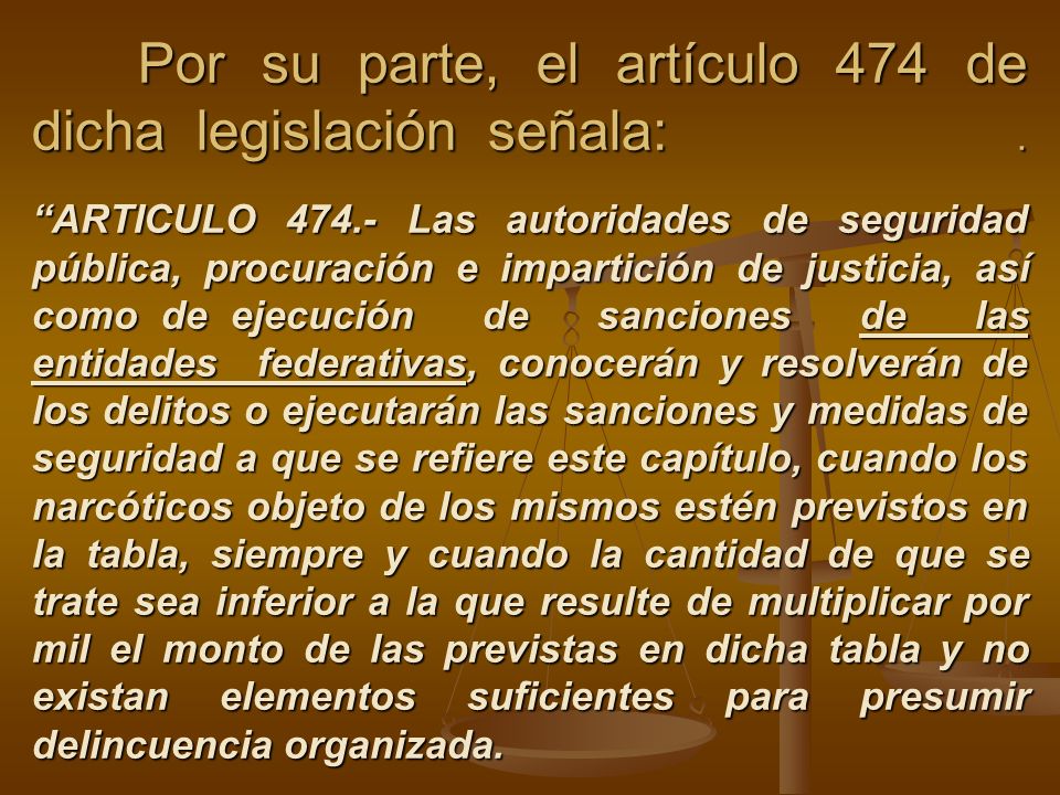 Por su parte, el artículo 474 de dicha legislación señala: