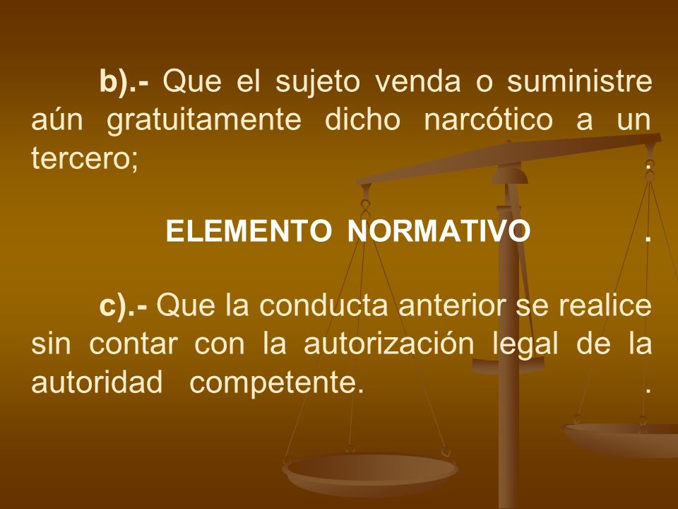 b).- Que el sujeto venda o suministre aún gratuitamente dicho narcótico a un tercero; .
