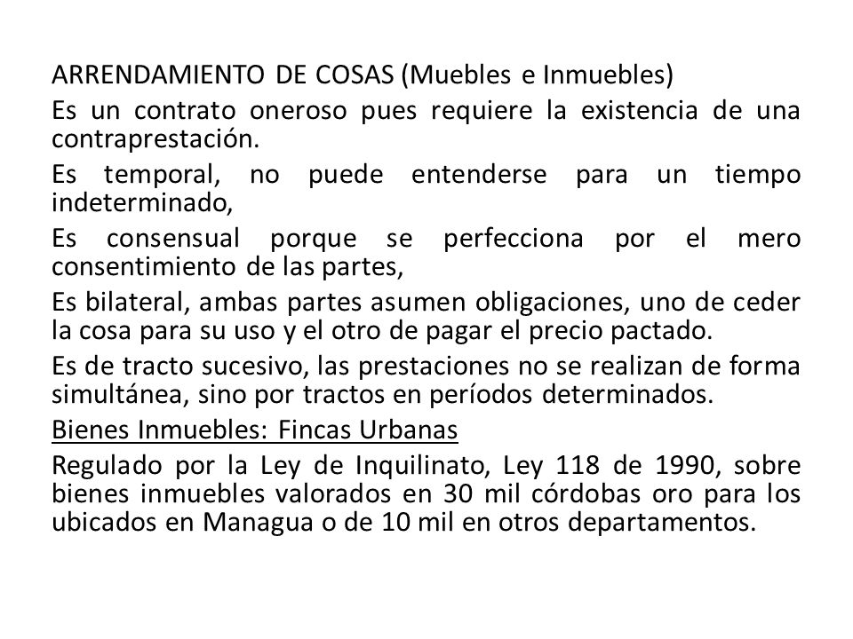 ARRENDAMIENTO DE COSAS (Muebles e Inmuebles) Es un contrato oneroso pues requiere la existencia de una contraprestación.