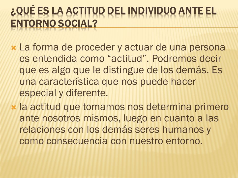 ¿Qué es la actitud del individuo ante el entorno social