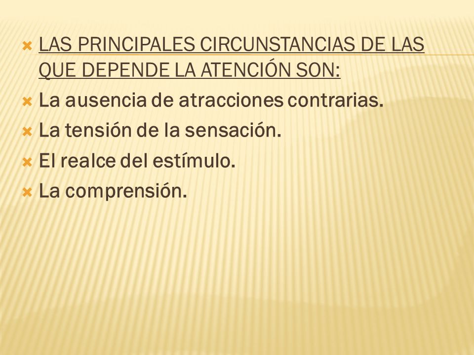 LAS PRINCIPALES CIRCUNSTANCIAS DE LAS QUE DEPENDE LA ATENCIÓN SON: