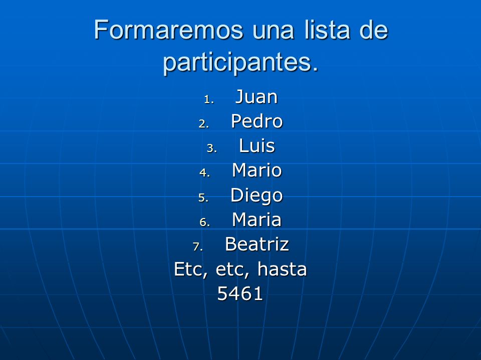 Formaremos una lista de participantes.