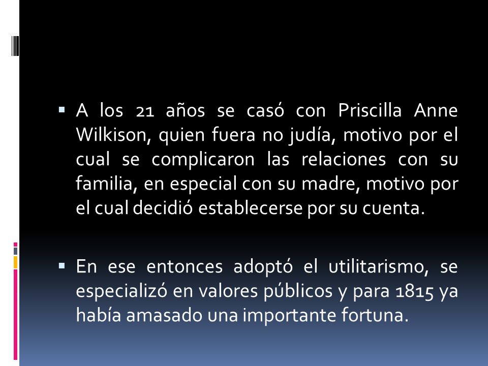 A los 21 años se casó con Priscilla Anne Wilkison, quien fuera no judía, motivo por el cual se complicaron las relaciones con su familia, en especial con su madre, motivo por el cual decidió establecerse por su cuenta.