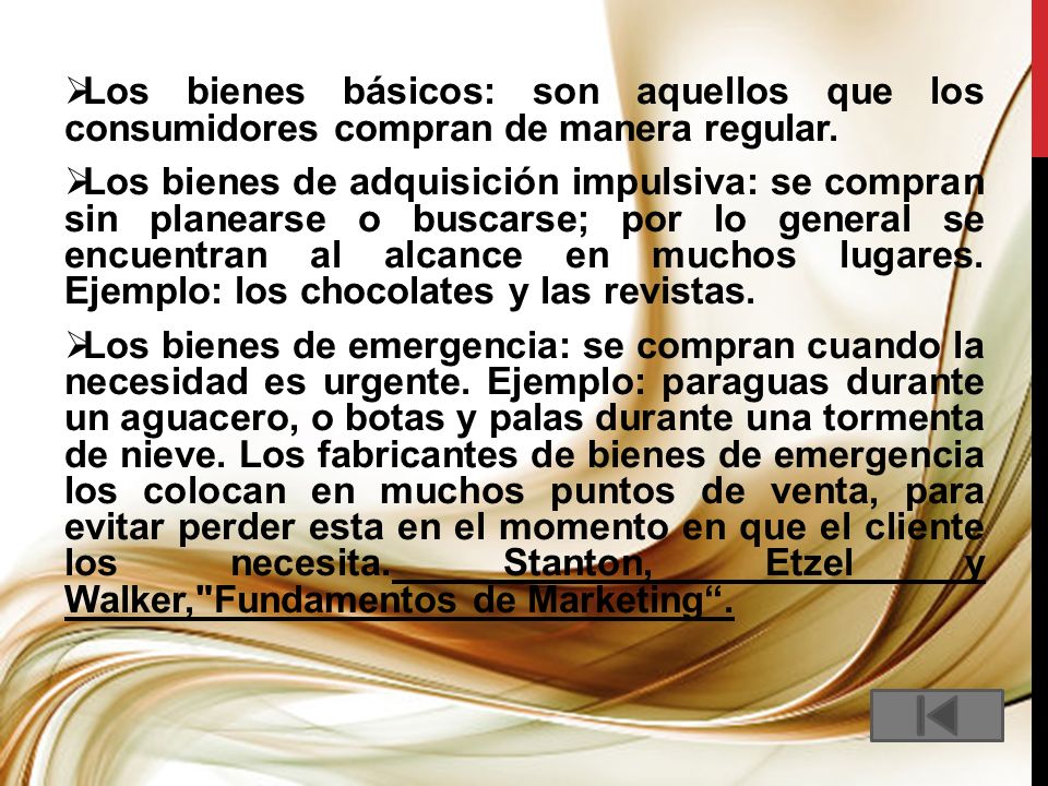 Los bienes básicos: son aquellos que los consumidores compran de manera regular.