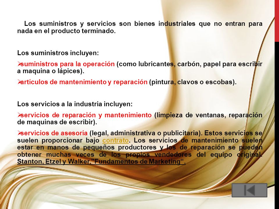 Los suministros y servicios son bienes industriales que no entran para nada en el producto terminado.