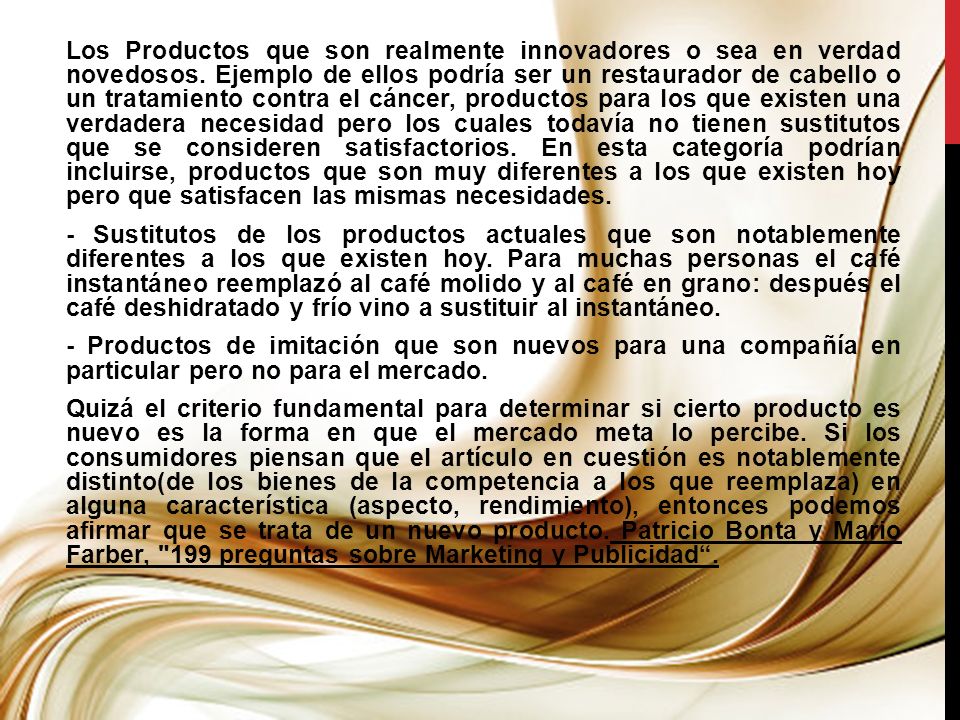 Los Productos que son realmente innovadores o sea en verdad novedosos