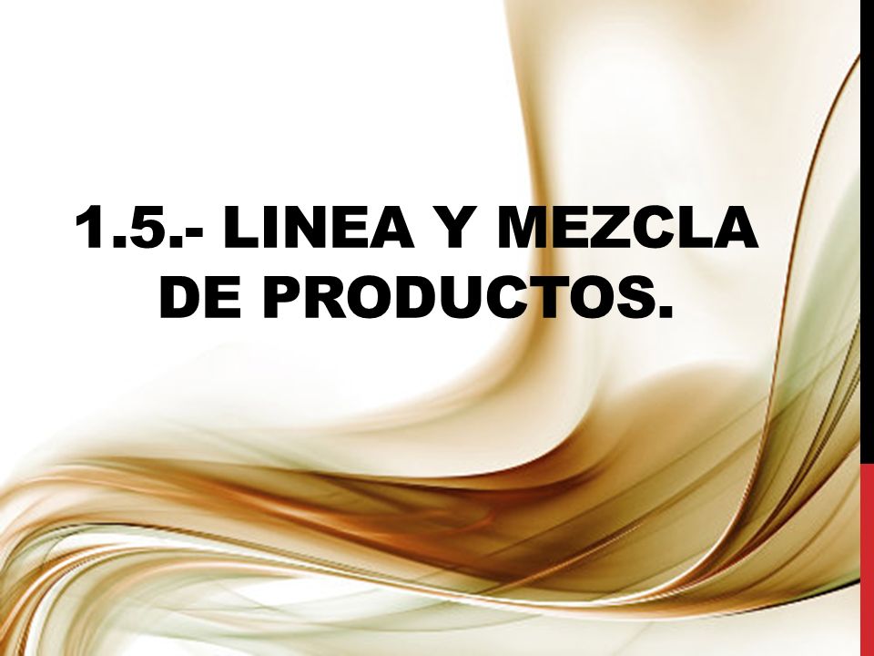 LINEA Y MEZCLA DE PRODUCTOS.