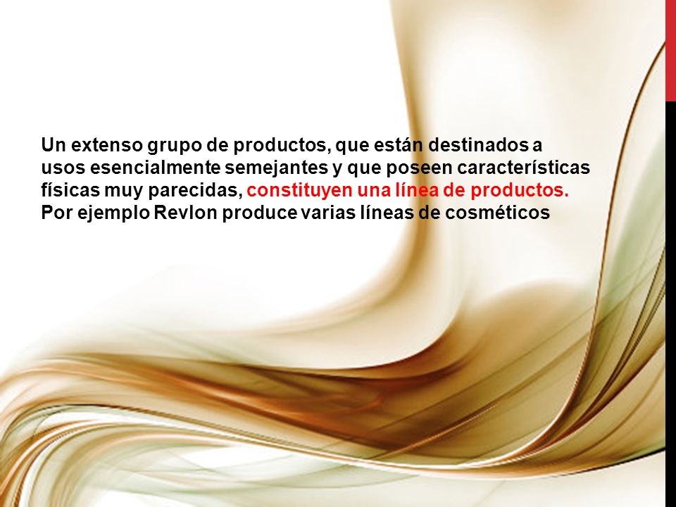 Un extenso grupo de productos, que están destinados a usos esencialmente semejantes y que poseen características físicas muy parecidas, constituyen una línea de productos.