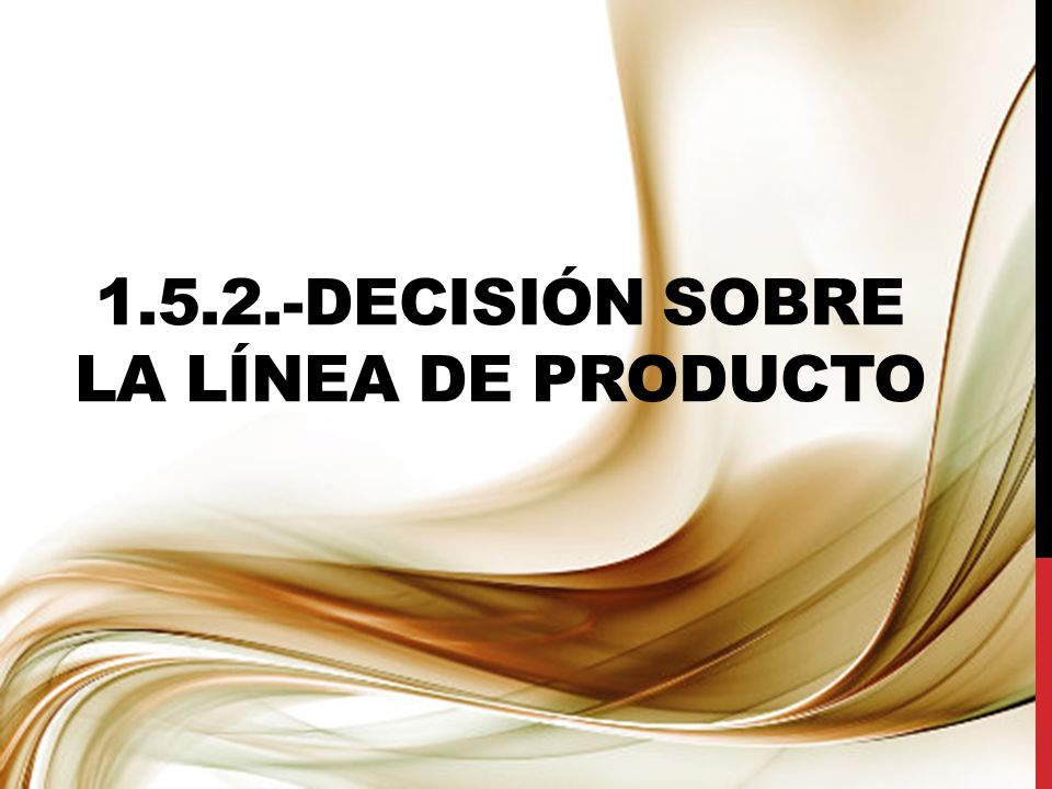 DECISIÓN SOBRE LA LÍNEA DE PRODUCTO