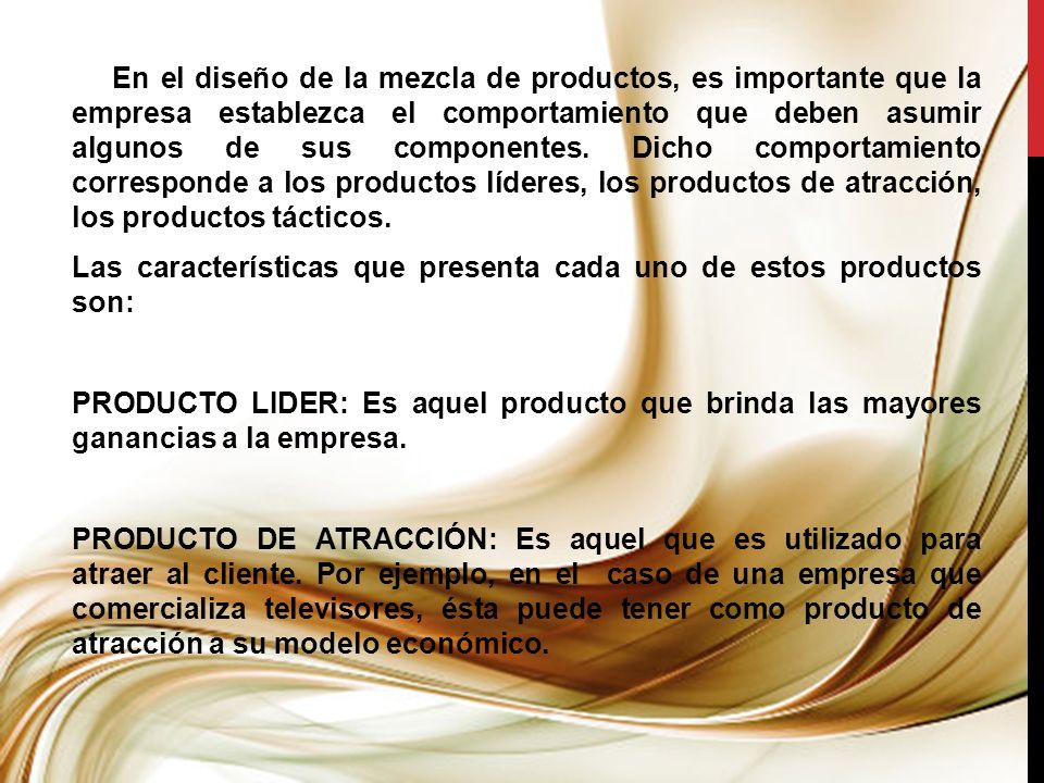 En el diseño de la mezcla de productos, es importante que la empresa establezca el comportamiento que deben asumir algunos de sus componentes.