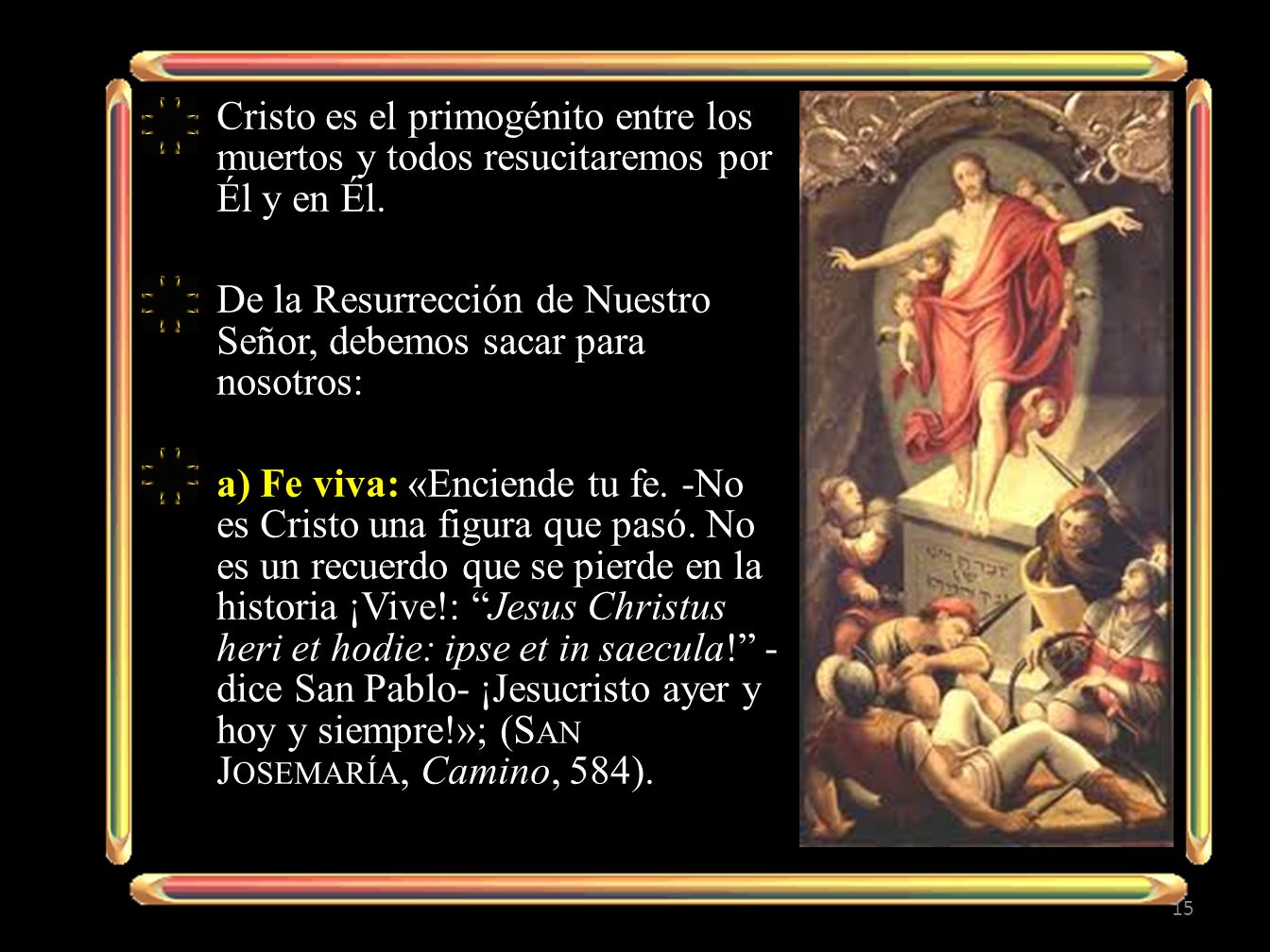 Cristo es el primogénito entre los muertos y todos resucitaremos por Él y en Él.