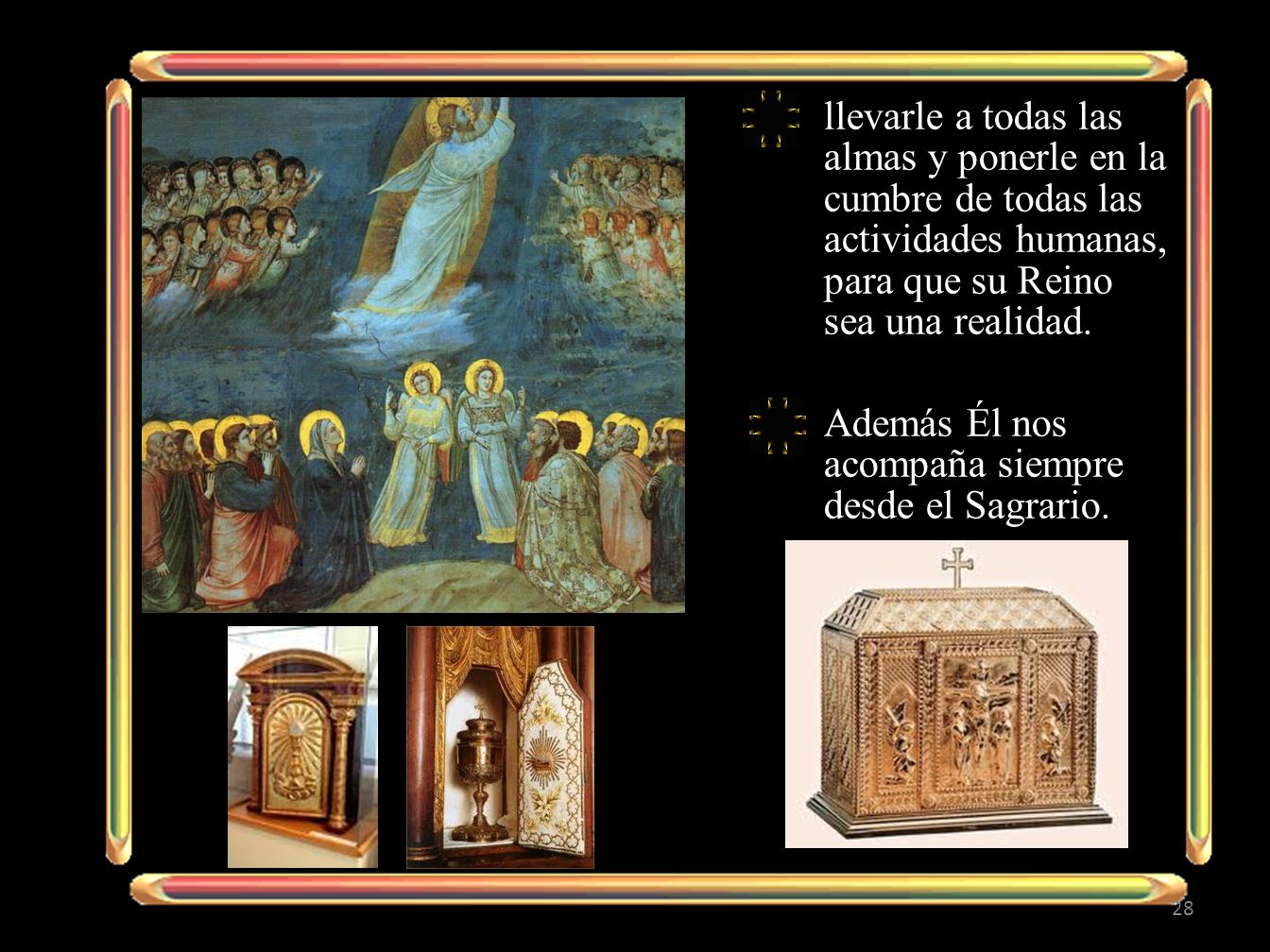 llevarle a todas las almas y ponerle en la cumbre de todas las actividades humanas, para que su Reino sea una realidad.