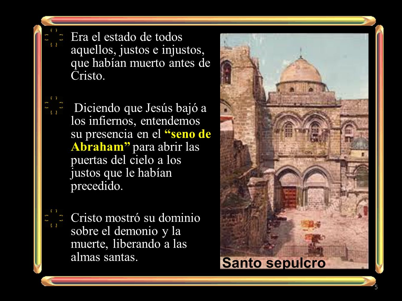 Era el estado de todos aquellos, justos e injustos, que habían muerto antes de Cristo.