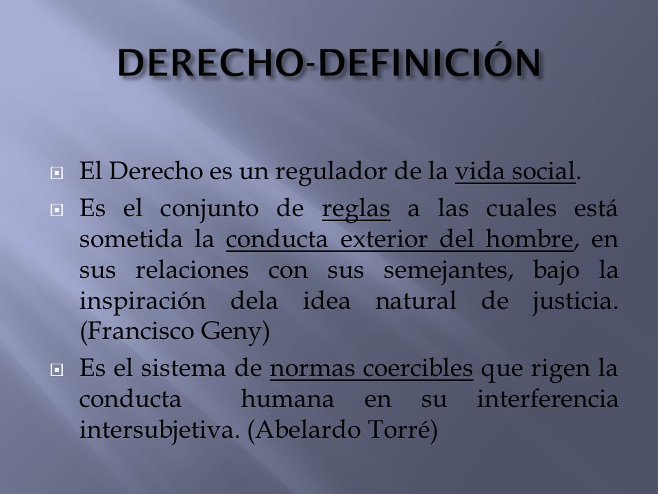 DERECHO-DEFINICIÓN El Derecho es un regulador de la vida social.
