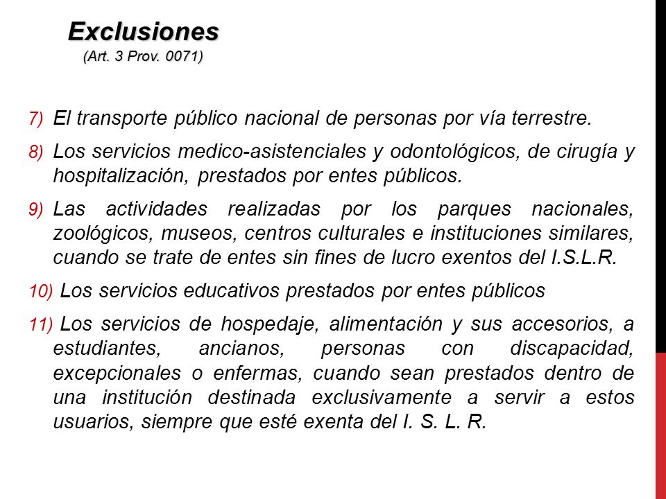 Exclusiones (Art. 3 Prov. 0071) El transporte público nacional de personas por vía terrestre.