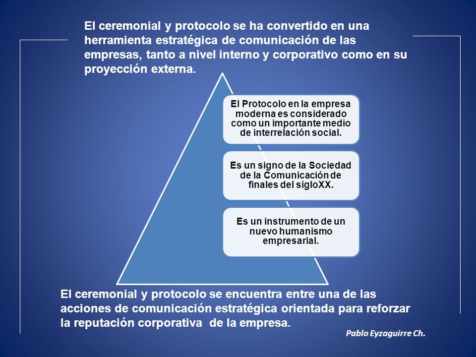 El ceremonial y protocolo se ha convertido en una herramienta estratégica de comunicación de las empresas, tanto a nivel interno y corporativo como en su proyección externa.