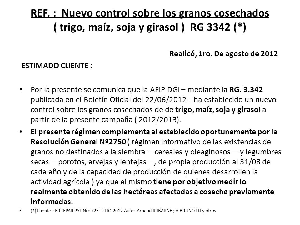 REF. : Nuevo control sobre los granos cosechados ( trigo, maíz, soja y girasol ) RG 3342 (*)