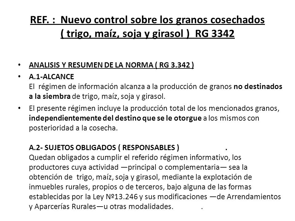 REF. : Nuevo control sobre los granos cosechados ( trigo, maíz, soja y girasol ) RG 3342