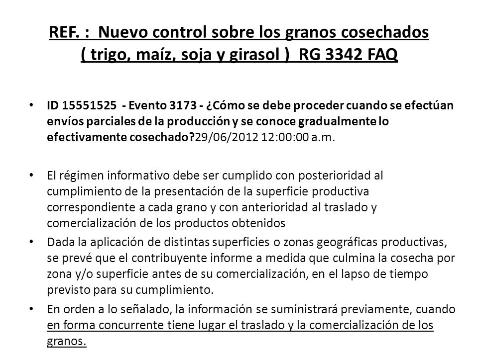 REF. : Nuevo control sobre los granos cosechados ( trigo, maíz, soja y girasol ) RG 3342 FAQ