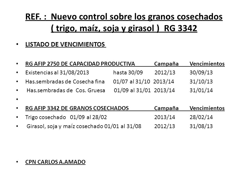 REF. : Nuevo control sobre los granos cosechados ( trigo, maíz, soja y girasol ) RG 3342