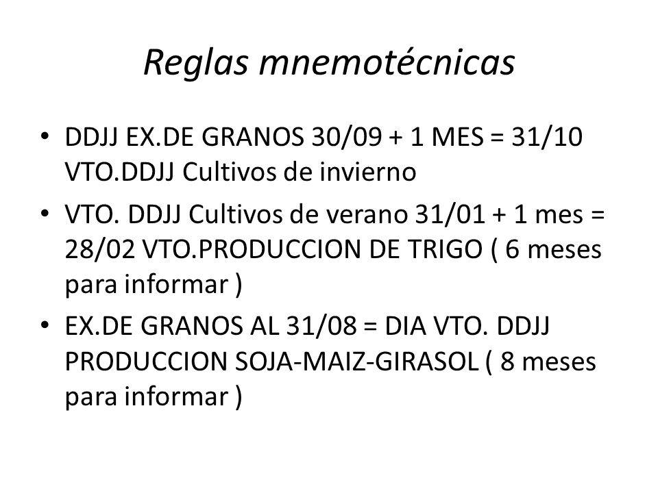 Reglas mnemotécnicas DDJJ EX.DE GRANOS 30/ MES = 31/10 VTO.DDJJ Cultivos de invierno.