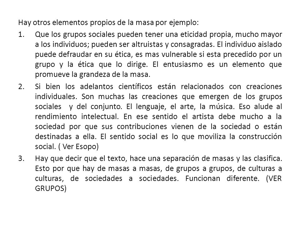 Hay otros elementos propios de la masa por ejemplo: