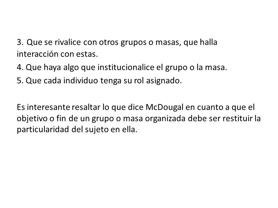 3. Que se rivalice con otros grupos o masas, que halla interacción con estas.